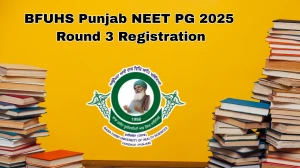 BFUHS Extends Punjab NEET PG 2025 Round 3 Counselling Registration to January 8