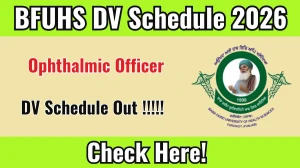 BFUHS Ophthalmic Officer DV Schedule 2026 OUT @ bfuhs.ggsmch.org - Check Dates, Required Documents and More