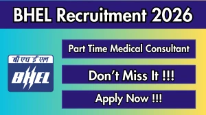 BHEL Part Time Medical Consultant Recruitment 2026 - Apply Offline for 01 Posts