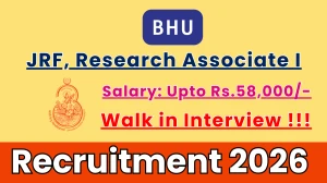 BHU Recruitment 2026 – Walk in for 02  JRF, Research Associate I Posts