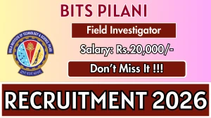 BITS Pilani Field Investigator Recruitment 2026 – Apply Online