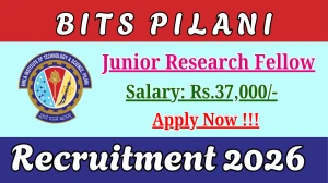 BITS Pilani Junior Research Fellow Recruitment 2026 - Apply Offline