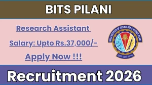 BITS Pilani Research Assistant Recruitment 2026 – Apply Online
