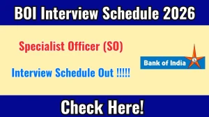 BOI SO Interview Schedule 2026 - Date, Venue & Documents