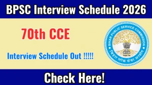 BPSC 70th CCE Interview Schedule 2026 - Date, Venue & Documents