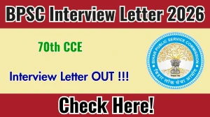 BPSC 70th Interview Letter 2026 OUT - Download Here