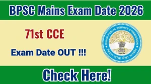 BPSC 71st Mains Exam Date 2026 Out – Exam from 25 to 30 April @bpsc.bihar.gov.in