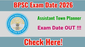 BPSC Assistant Town Planner Exam Date 2026 Released - Check Schedule & Details