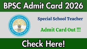 BPSC Special School Teacher Admit Card 2026 Out - Download Here