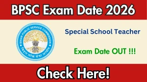 BPSC Special School Teacher Exam Date 2026 OUT @bpsc.bihar.gov.in