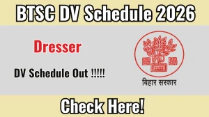 BTSC Dresser DV Schedule 2026 - Check Dates, Required Documents and More