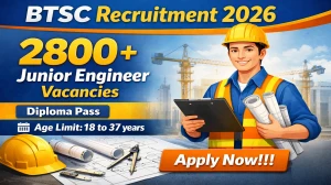 BTSC Junior Engineer Recruitment 2026 - Apply Online for 2809 Posts BTSC Junior Engineer Recruitment 2026 - Apply Online for 2809 Posts