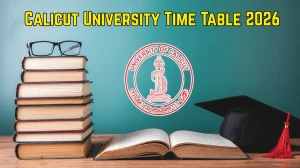 Calicut University Time Table 2026 Announced For B.Sc and Ph.D @ uoc.ac.in Details Here Calicut University Time Table 2026 Announced For B.Sc and Ph.D @ uoc.ac.in Details Here