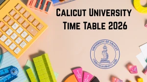 Calicut University Time Table 2026 Announced For M.Ped, LLB, MSW, M.Sc and M.A @ uoc.ac.in Details Here