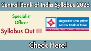 Central Bank of India SO Syllabus 2026: Exam Pattern, Stream-Wise Topics & Selection Process Central Bank of India SO Syllabus 2026: Exam Pattern, Stream-Wise Topics & Selection Process
