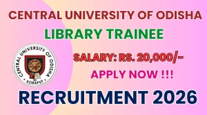 Central University of Odisha Library Trainee Recruitment 2026 – Walk in