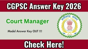 CGPSC Court Manager Answer Key 2026 OUT - Download PDF, Response Sheet & Objection Link