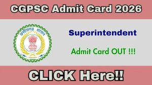 CGPSC Superintendent Admit Card 2026 OUT - Download Jan 18 Exam Hall Ticket Here