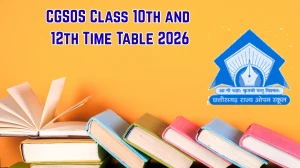 CGSOS Class 10th and 12th Time Table 2026 Out at sos.cg.nic.in Check Time Table Here