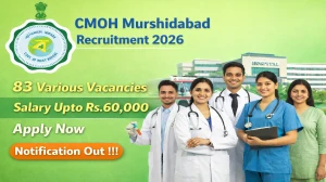 CMOH Murshidabad Recruitment 2026 - Apply Online for 83 Medical Officer, Staff Nurse And More Posts
