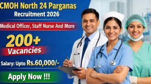 CMOH North 24 Paraganas Recruitment 2026 - Apply Online for 255 Medical Officer,Staff Nurse And More Posts