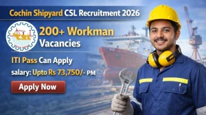 Cochin Shipyard CSL Workman Recruitment 2026 - Apply Online for 210 Posts Cochin Shipyard CSL Workman Recruitment 2026 - Apply Online for 210 Posts