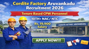 Cordite Factory Aruvankadu Tenure Based CPW Personnel Recruitment 2026 - Apply Offline for 50 Posts Cordite Factory Aruvankadu Tenure Based CPW Personnel Recruitment 2026 - Apply Offline for 50 Posts