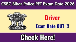 CSBC Bihar Police Driver PET Exam Date 2026 Out for 4361 Posts at csbc.bihar.gov.in Check Details Here
