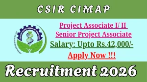 CSIR CIMAP Recruitment 2026 – Walk in for 03 Project Associate I/ II and Senior Project Associate Posts