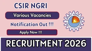 CSIR NGRI Recruitment 2026 - Apply Online for 14 Project Assistant, Project Associate And More Posts