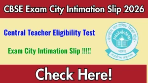 CTET Exam City Intimation Slip 2026 – Download Link Here