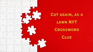 Cut again, as a lawn NYT Crossword Clue