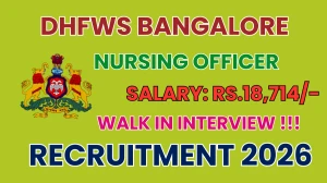 DHFWS Bangalore Nursing Officer Recruitment 2026 – Walk in for 55 Posts