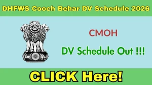 DHFWS Cooch Behar CMOH DV Schedule 2026 OUT @ coochbehar.gov.in - Check Dates, Required Documents and More DHFWS Cooch Behar CMOH DV Schedule 2026 OUT @ coochbehar.gov.in - Check Dates, Required Documents and More