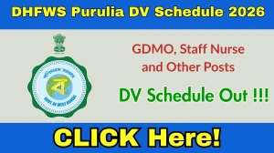 DHFWS Purulia GDMO, Staff Nurse and Other Posts DV Schedule 2026 OUT @ purulia.gov.in - Check Dates, Required Documents and More