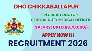 DHO Chikkaballapur Recruitment 2026 – Walk in for 14 Specialist Doctor, General Duty Medical Officer Posts