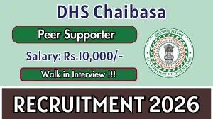 DHS Chaibasa Peer Supporter Recruitment 2026 – Walk in