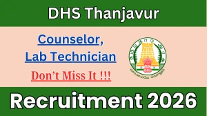 DHS Thanjavur Recruitment 2026 - Apply Offline for 07 Counselor, Lab Technician Posts