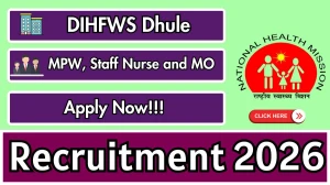 DIHFWS Dhule Recruitment 2026 - Apply Offline for 05 MPW, Staff Nurse and MO Posts