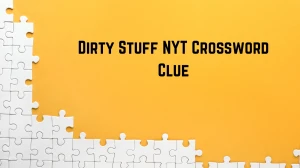 Dirty stuff NYT Crossword Clue