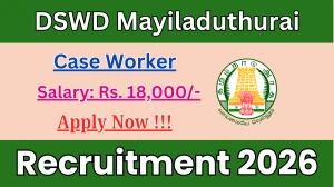 DSWD Mayiladuthurai Case Worker Recruitment 2026 - Apply Offline