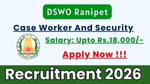 DSWO Ranipet Recruitment 2026 - Apply Offline for 02 Case Worker And Security Posts