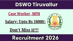 DSWO Tiruvallur Recruitment 2026 - Apply Offline for 05 Case Worker, Multipurpose Helper Posts