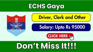 ECHS Gaya Recruitment 2026 - Apply Offline for 68 Driver, Clerk and Other Posts