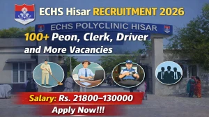 ECHS Hisar Recruitment 2026 - Apply Offline for 178 Peon, Clerk, Driver and More Posts