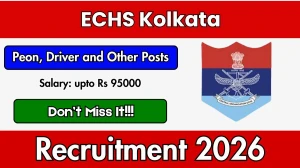 ECHS Kolkata Recruitment 2026 - Apply Offline for 10 Peon, Driver and Other Posts