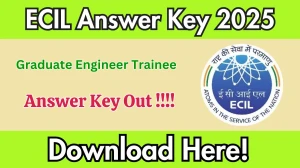 ECIL Graduate Engineer Trainee Answer Key 2025 OUT - Download PDF, Response Sheet & Objection Link