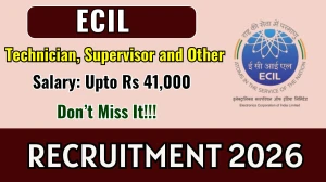 ECIL Recruitment 2026 - Apply Online for 20 Technician, Supervisor and Other Posts