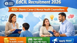 EdCIL District Career and Mental Health Counsellors Recruitment 2026 - Apply Online for 424 Posts