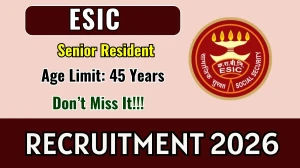 ESIC Chennai Senior Resident Recruitment 2026 – Walk in for 99 Posts